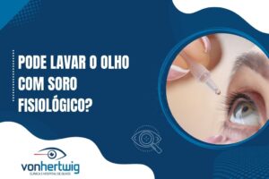 Banner da Clínica Von Hertwig com a frase “Pode lavar o olho com soro fisiológico?” e imagem de aplicação ocular com conta-gotas, abordando o uso correto do soro.
