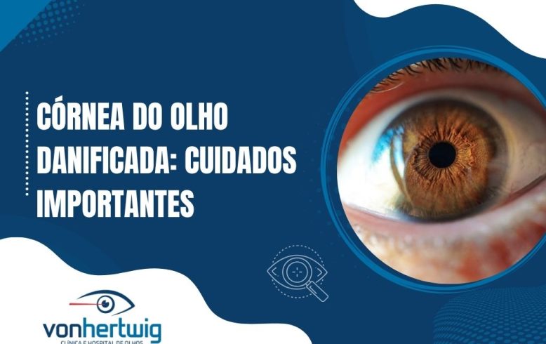 Banner com a frase “Córnea do olho danificada: cuidados importantes” ao lado de um close em alta resolução de um olho castanho, destacando a estrutura da córnea.